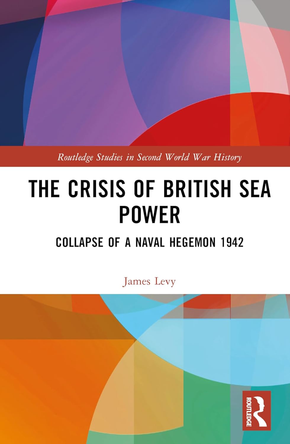 The Crisis of British Sea Power: The Collapse of a Naval Hegemon